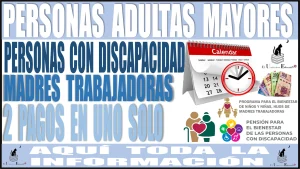 📌🤑💳💸📌 PERSONAS ADULTAS MAYORES | PERSONAS CON DISCAPACIDAD | MADRES TRABAJADORAS | SON LOS BENEFICIARIOS QUE RECIBIRÁN 2 PAGOS EN UNO SOLO | ATENCIÓN, AQUÍ TODA LA INFORMACIÓN 📌🤑💳💸📌