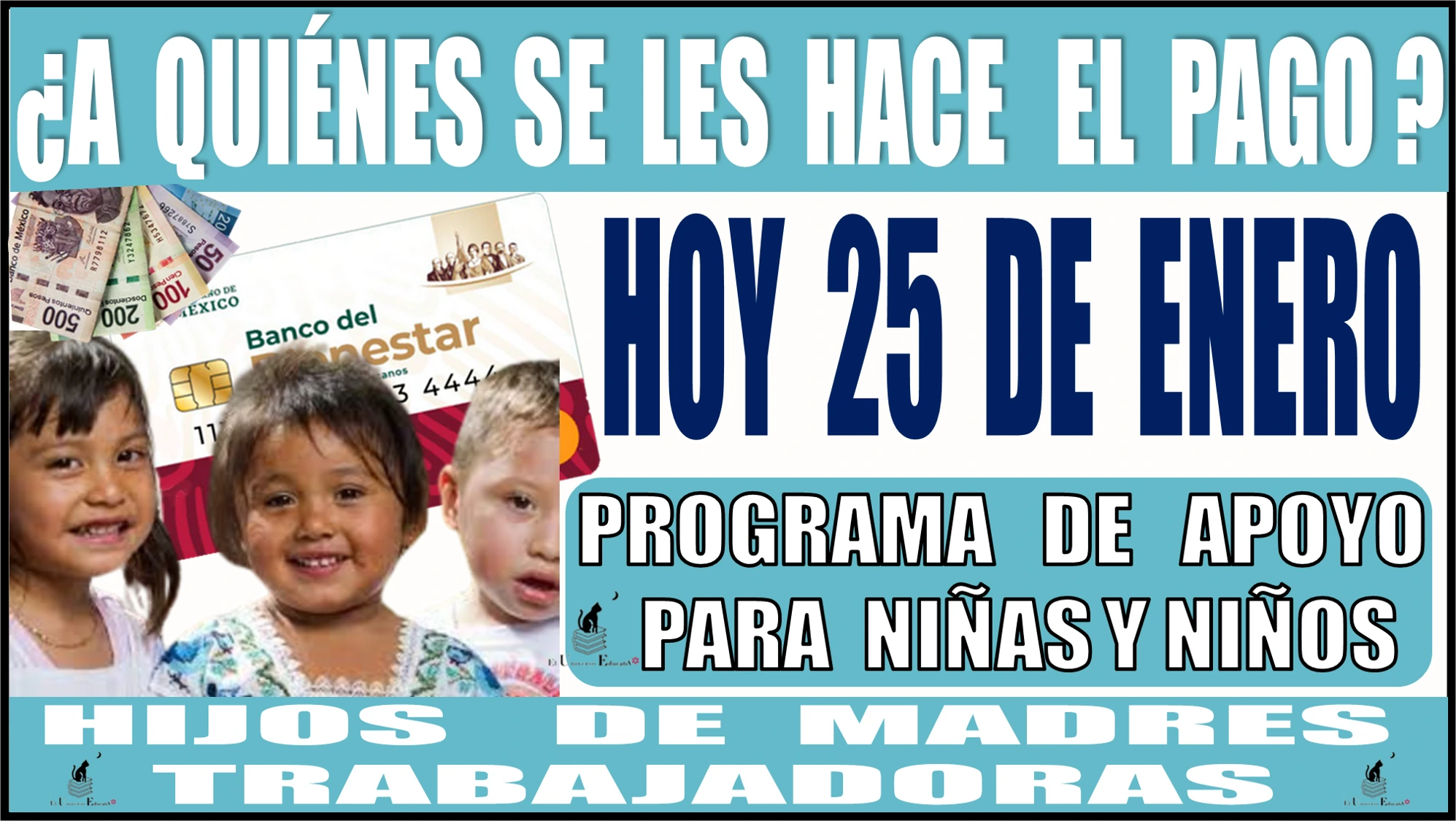 📢👦👧🤑💸🟢 ¿A QUIÉNES SE LES HACE EL PAGO HOY 25 DE ENERO? | PROGRAMA DE APOYO PARA NIÑAS Y NIÑOS, HIJOS DE MADRES TRABAJADORAS 📢👦👧🤑💸🟢