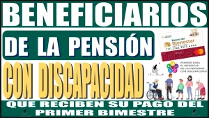 📢👨‍🦯👩‍🦽💸🤑 ESTAS SON LOS BENEFICIARIOS DE LA PENSIÓN BIENESTAR CON DISCAPACIDAD QUE RECIBEN SU PAGO DEL PRIMER BIMESTRE | 2024 📢👨‍🦯👩‍🦽💸🤑