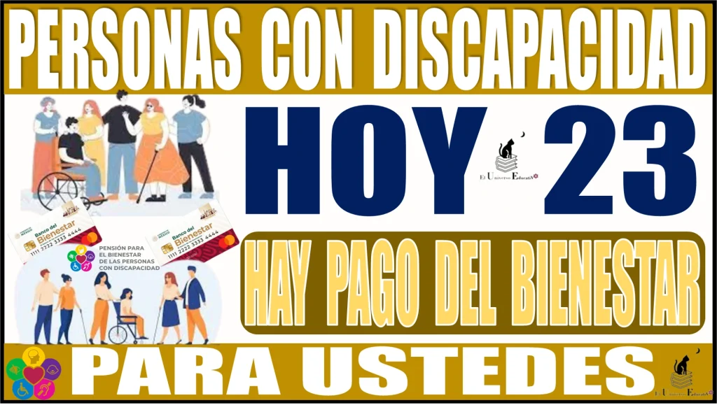 📢👨‍🦯👩‍🦽🤑💸 PERSONAS CON DISCAPACIDAD | HOY 23 HAY PAGO DEL BIENESTAR PARA USTEDES | TOMEN NOTA 📢👨‍🦯👩‍🦽🤑💸