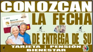 📢💳💳🤑💥CONOZCAN LA FECHA DE LA ENTREGA DE SU TARJETA | PENSIÓN BIENESTAR 📢💳💳🤑💥