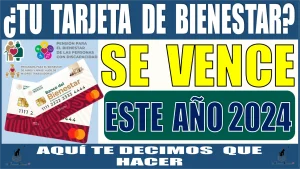 📢💳🤑 ¡ATENCIÓN! | ¿TU TARJETA BIENESTAR SE VENCE ESTE AÑO 2024? | NO TE PREOCUPES AQUÍ TE DECIMOS QUE DEBES HACER 📢💳🤑