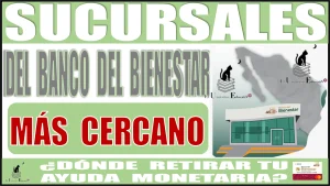 🙌💸🤑💳📌 CONOCE LAS SUCURSALES DEL BANCO DEL BIENESTAR MÁS CERCANO A TU DOMICILIO | ¿DÓNDE RETIRAR TU AYUDA MONETARIA? 🙌💸🤑💳📌