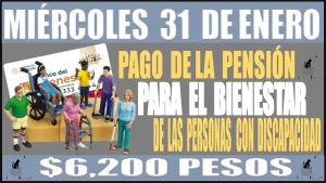 🟢👨‍🦯👩‍🦽🤑📌 MIÉRCOLES 31 DE ENERO | PAGO DE LA PENSIÓN PARA EL BIENESTAR DE LAS PERSONAS CON DISCAPACIDAD | 6,200 PESOS 🟢👨‍🦯👩‍🦽🤑📌