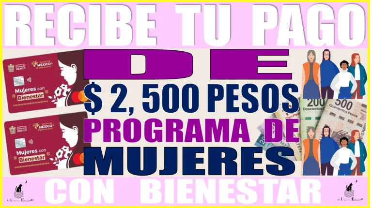 🟢💸💳 RECIBE TU PAGO DE $2,500 PESOS | PROGRAMA DE MUJERES CON BIENESTAR 🟢💸💳