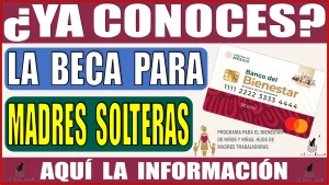 🟢💸🤑💥 ¿YA CONOCES LA BECA PARA MADRES SOLTERAS?, AQUÍ TE COMPARTIRÉ TODA LA INFORMACIÓN 🟢💸🤑💥